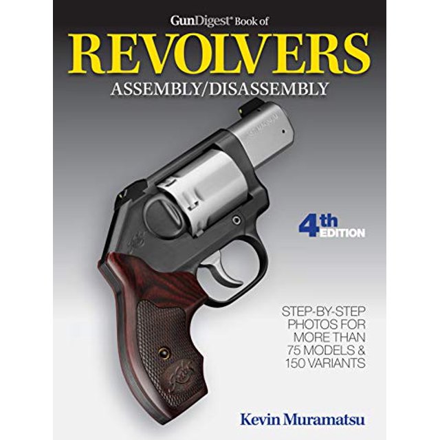 Gun Digest Book of Revolvers Assembly/Disassembly (Gun Digest Book Of Firearms Assembly/Disassembly)