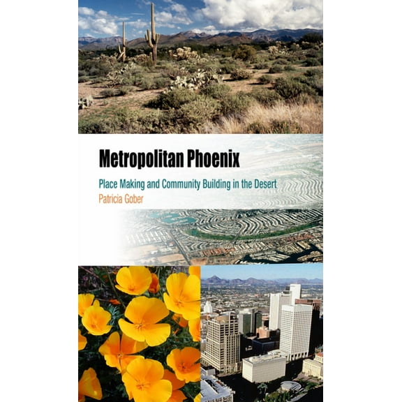 Metropolitan Portraits Metropolitan Phoenix: Place Making and Community Building in the Desert, (Paperback)
