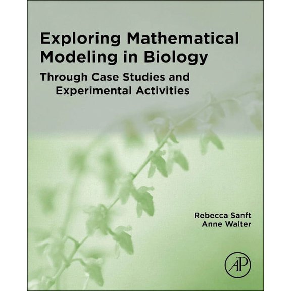 Exploring Mathematical Modeling in Biology Through Case Studies and Experimental Activities, (Paperback)