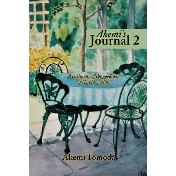 Akemi's Journal 2: A testimony of the goodness of God in my life, (Paperback)