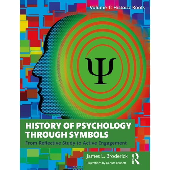 History of Psychology Through Symbols: From Reflective Study to Active Engagement. Volume 1: Historic Roots, (Paperback)