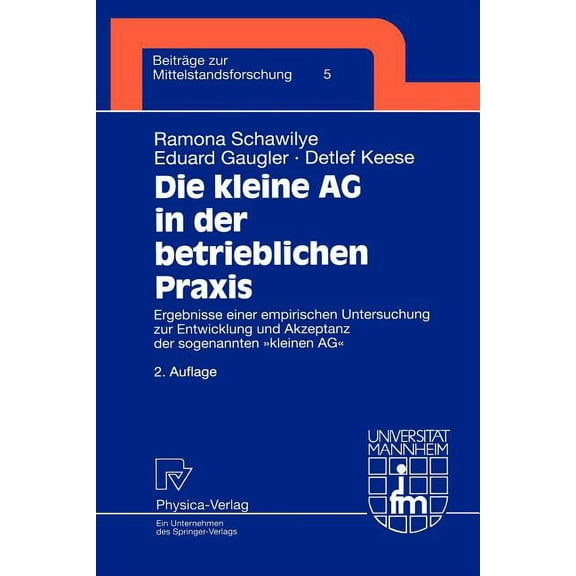 Beiträge Zur Mittelstandsforschung Die Kleine AG in Der Betrieblichen PRAXIS: Ergebnisse Einer Empirischen Untersuchung Zur Entwicklung Und Akzeptanz Der S, Book 5, (Paperback)
