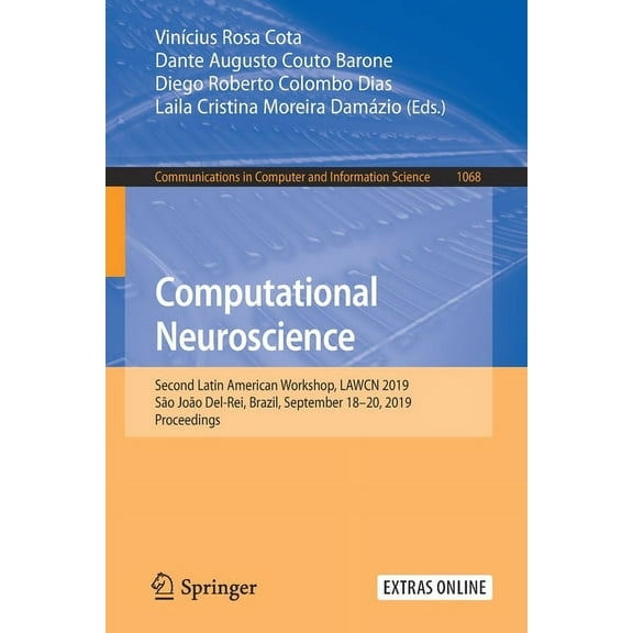 Communications in Computer and Informati Computational Neuroscience: Second Latin American Workshop, Lawcn 2019, SÃ£o JoÃ£o Del-Rei, Brazil, September 18-20, 2019,, Book 1068, (Paperback)