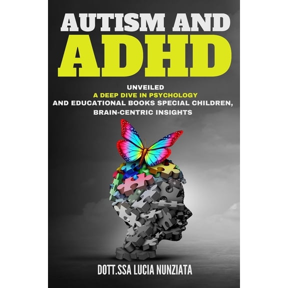 Spectrum Insights: Understanding Autism  Autism and ADHD Unveiled: A Deep Dive in Psychology and Educational Books: Special Children, Brain-Centric Insights, and, Book 1, (Paperback)