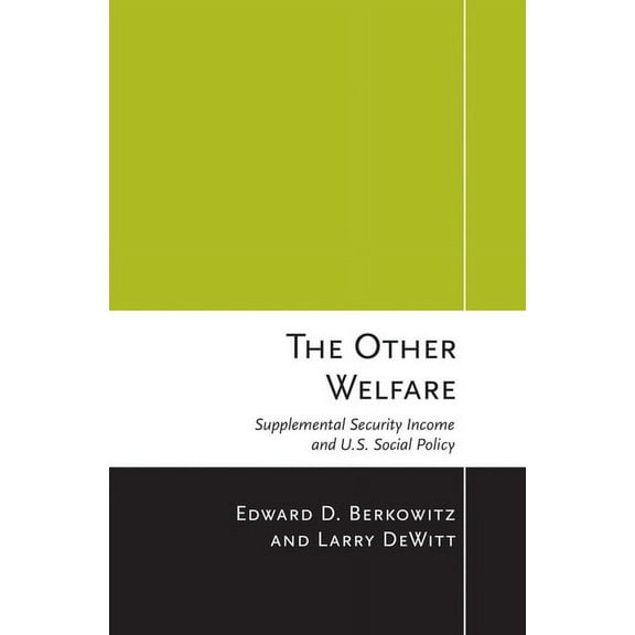 The Other Welfare: Supplemental Security Income and U.S. Social Policy, (Hardcover)
