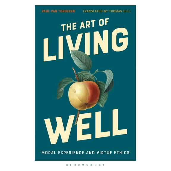 The Art of Living Well: Moral Experience and Virtue Ethics, (Paperback)
