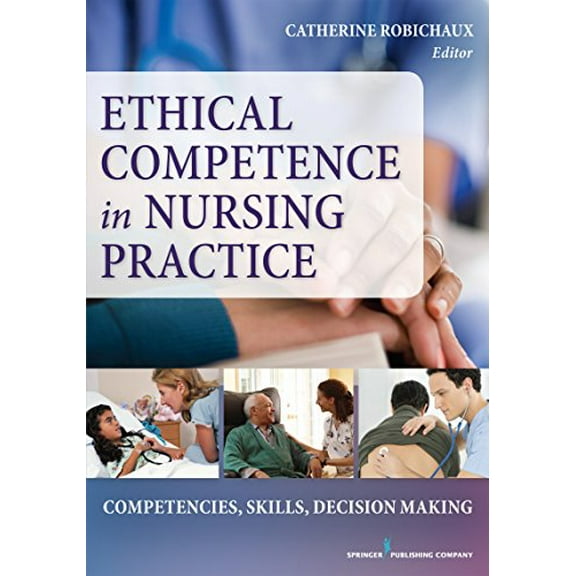 Pre-Owned Ethical Competence in Nursing Practice: Competencies, Skills, Decision-Making (Paperback) 0826126375 9780826126375