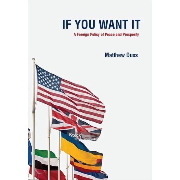 If We Want It: A Foreign Policy of Peace and Prosperity, (Paperback)