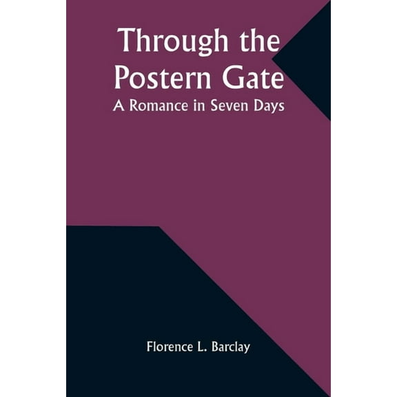 Through the Postern Gate: A Romance in Seven Days, (Paperback)