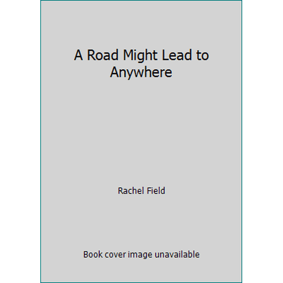 Pre-Owned A Road Might Lead to Anywhere (Hardcover) 0316281786 9780316281782