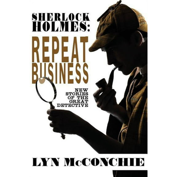Sherlock Holmes: Repeat Business: New Stories of the Great Detective, (Paperback)