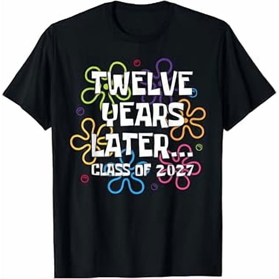 Funny Class of 2027 Senior, Twelve Years Later, Graduation, Senior Celebration, Short Sleeve T-Shirt