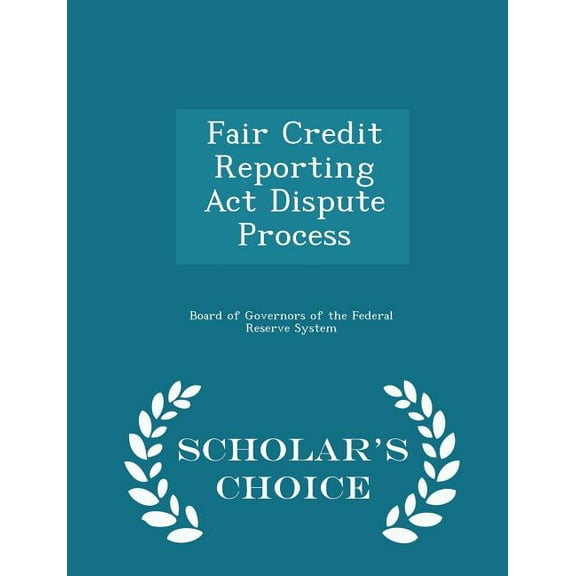 Fair Credit Reporting ACT Dispute Process - Scholar's Choice Edition, (Paperback)