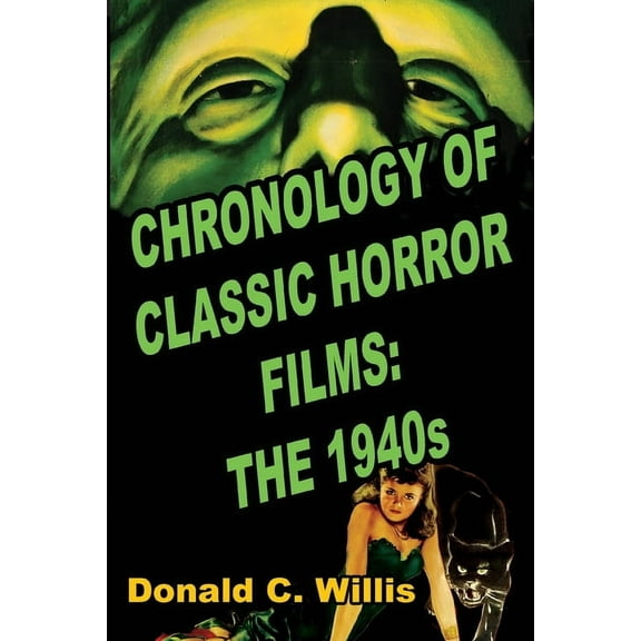 Chronology of Classic Horror Films: The 1940s, (Paperback)