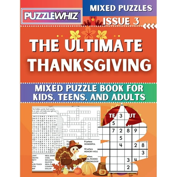 The Ultimate Mixed Puzzles The Ultimate Thanksgiving Mixed Puzzle Book for Kids, Teens, and Adults: 16 Types of Engaging Variety Puzzles: Word and , Book 1, (Paperback)