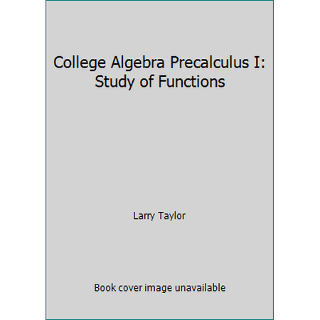 College Algebra Precalculus I: Study of Functions [Paperback - Used]