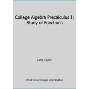College Algebra Precalculus I: Study of Functions [Paperback - Used]