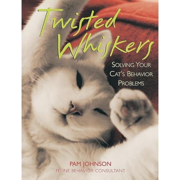 Pre-Owned Twisted Whiskers: Solving Your Cat's Behavior Problems, 9780895947109, 0895947102, Paperback,