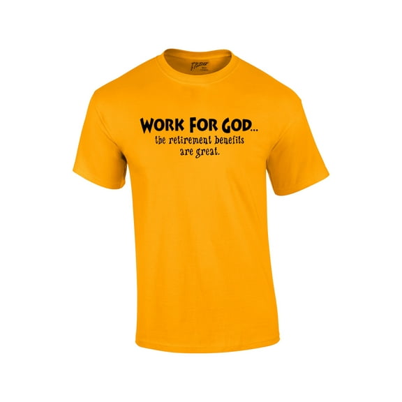 Christian Short Sleeve T-shirt Work for God The Benefits are Great-Gold-Small