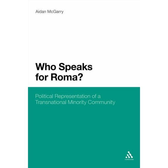 Who Speaks for Roma?: Political Representation of a Transnational Minority Community, (Paperback)