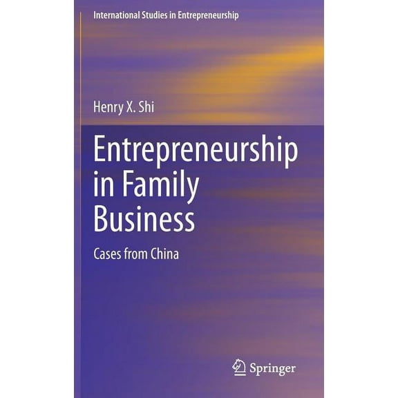 International Studies in Entrepreneurshi Entrepreneurship in Family Business: Cases from China, Book 30, (Hardcover)