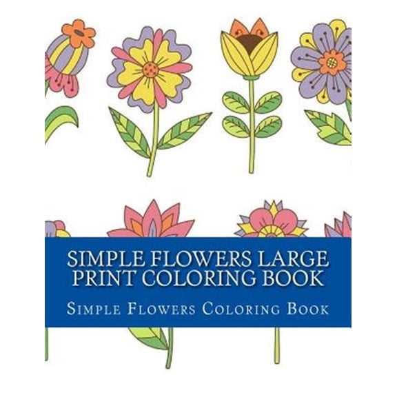 Pre-Owned Simple Adult Coloring Books: Simple Flowers Large Print Coloring Book: Easy Beginner Designs of Flowers coloring book for adults (Paperback)(Large Print)