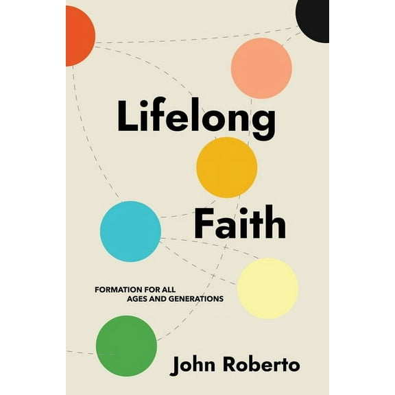 Lifelong Faith: Formation for All Ages and Generations, (Paperback)