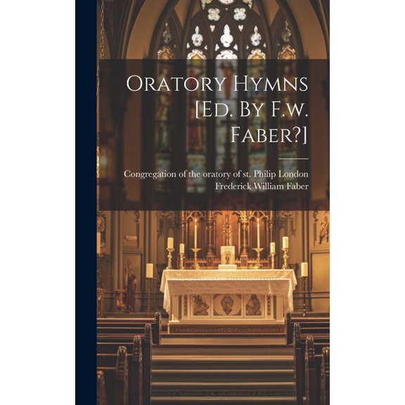 Oratory Hymns [ed. By F.w. Faber?] (Hardcover)