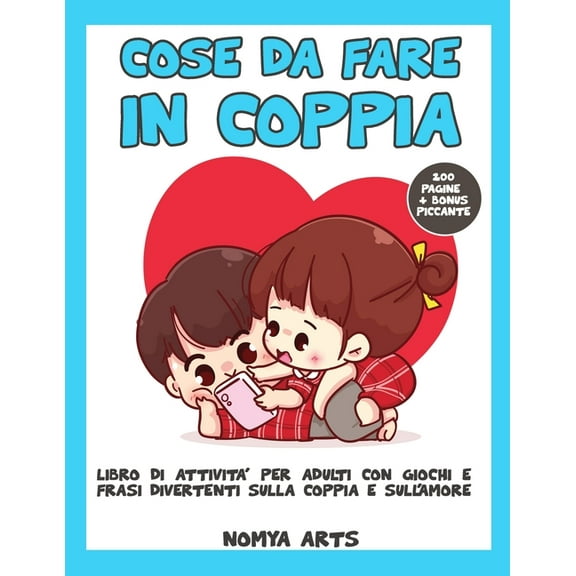Cose Da Fare in Coppia: Libro Di Attivita' Per Adulti Con Giochi E Frasi Divertenti Sulla Coppia E Sull'amore, (Paperback)