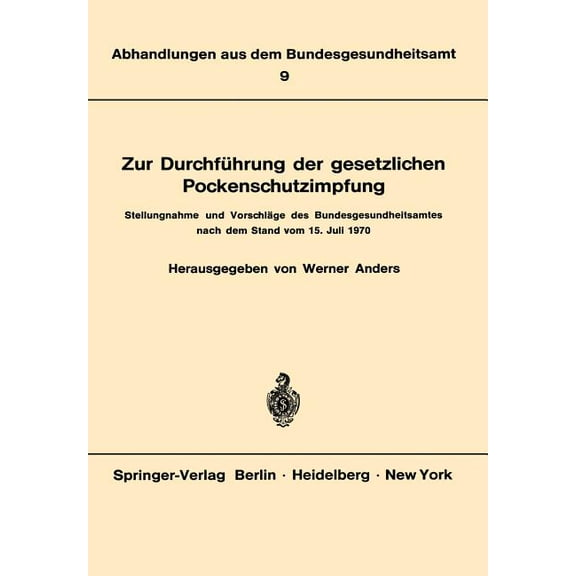 Abhandlungen Aus Dem Bundesgesundheitsam Zur DurchfÃ¼hrung Der Gesetzlichen Pockenschutzimpfung: Stellungnahme Und VorschlÃ¤ge Des Bundesgesundheitsamtes Nach Dem , Book 9, (Paperback)