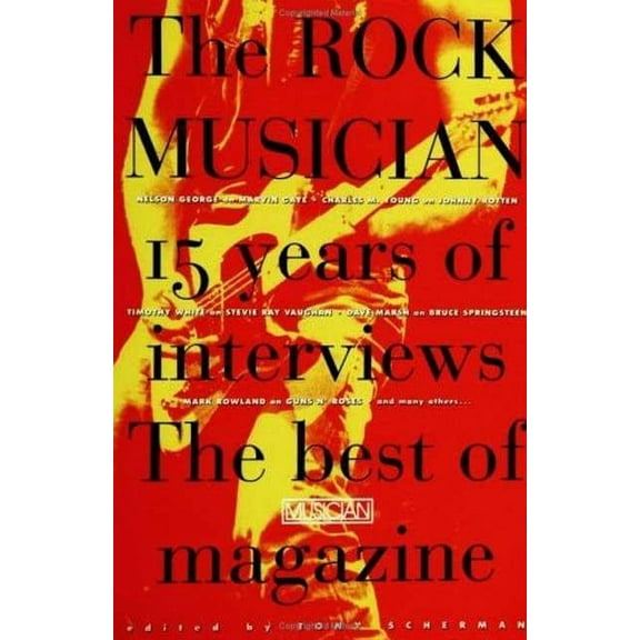 The Rock Musician: 15 Years of the Interviews - The Best of Musician Magazine, (Paperback)