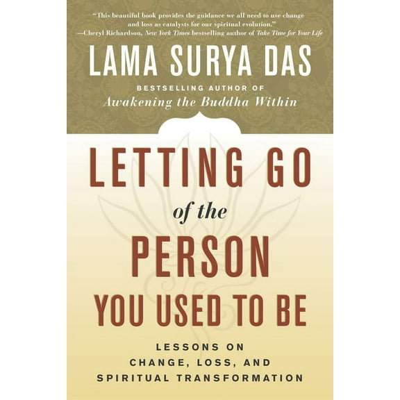 Letting Go of the Person You Used to Be: Lessons on Change, Loss, and Spiritual Transformation, (Paperback)