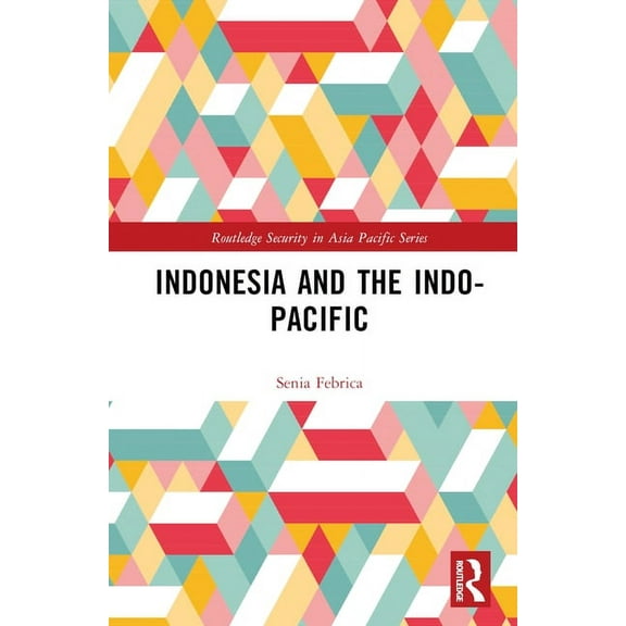 Routledge Security in Asia Pacific Indonesia and the Indo-Pacific, (Hardcover)
