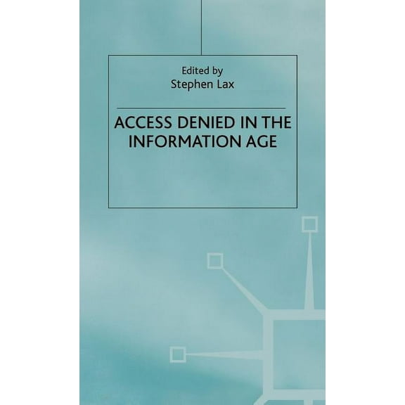 Access Denied in the Information Age, (Hardcover)