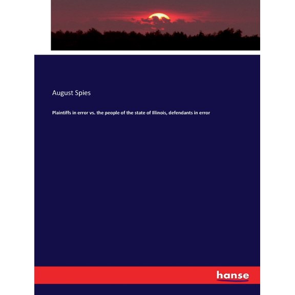Plaintiffs in error vs. the people of the state of Illinois, defendants in error, (Paperback)