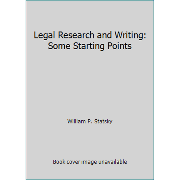Pre-Owned Legal Research and Writing: Some Starting Points (Paperback) 0314012079 9780314012074