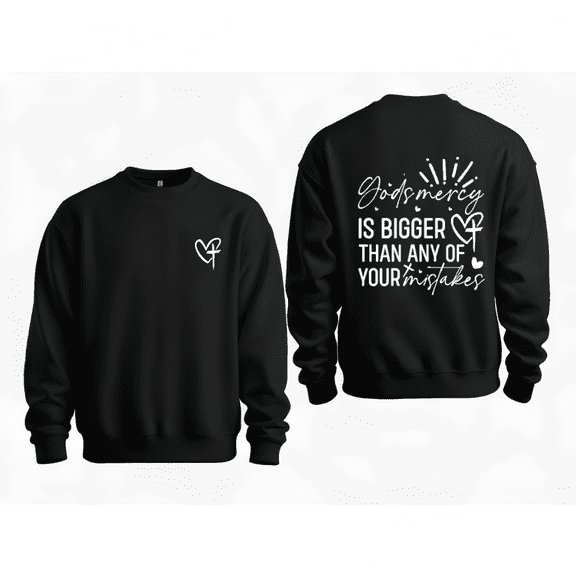 Black Print Sweatshirt Graphic Sweatshirt Gods mercy is bigger than any of your mistakes Shirts Christian faith daily church wear casual outfit S-3XL Tops