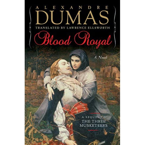Blood Royal: A Sequel to the Three Musketeers