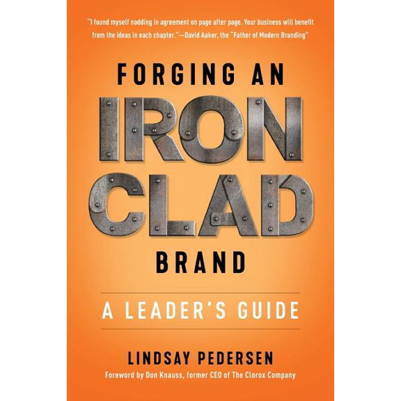 Forging An Ironclad Brand: A Leader's Guide, (Paperback)