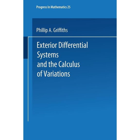 Progress in Mathematics Exterior Differential Systems and the Calculus of Variations, Book 25, (Paperback)