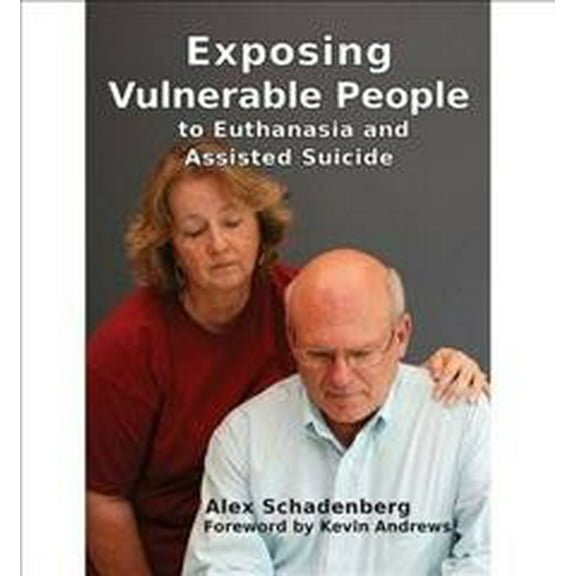 Exposing Vulnerable People to Euthanasia and Assisted Suicide