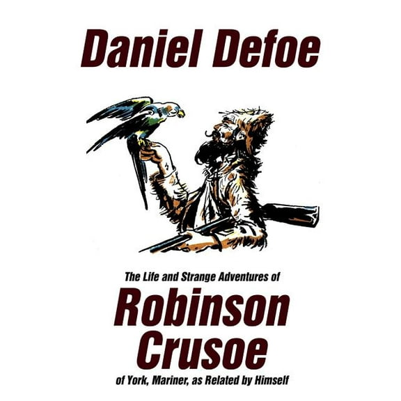 The Life and Strange Adventures of Robinson Crusoe, of York, Mariner, as Related by Himself (Paperback)