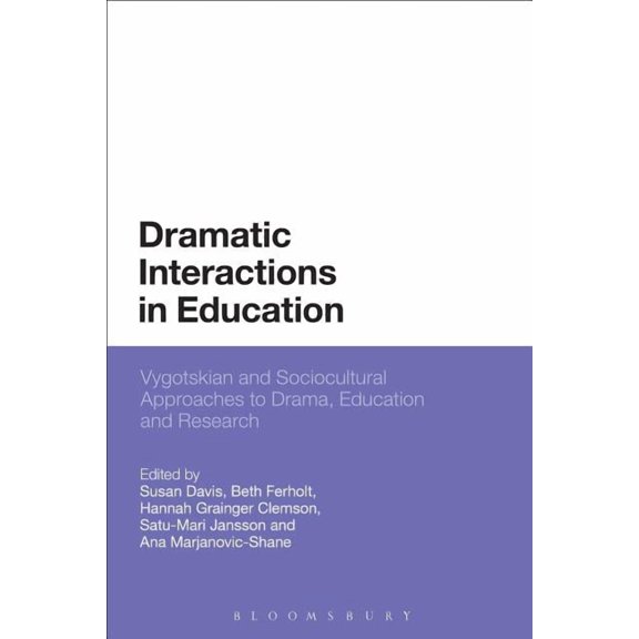 Dramatic Interactions in Education: Vygotskian and Sociocultural Approaches to Drama, Education and Research, (Paperback)