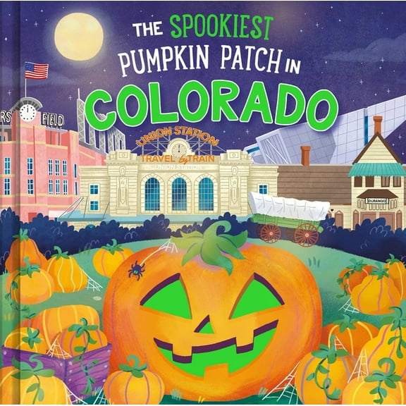 Spookiest Pumpkin Patch The Spookiest Pumpkin Patch in Colorado, (Hardcover)