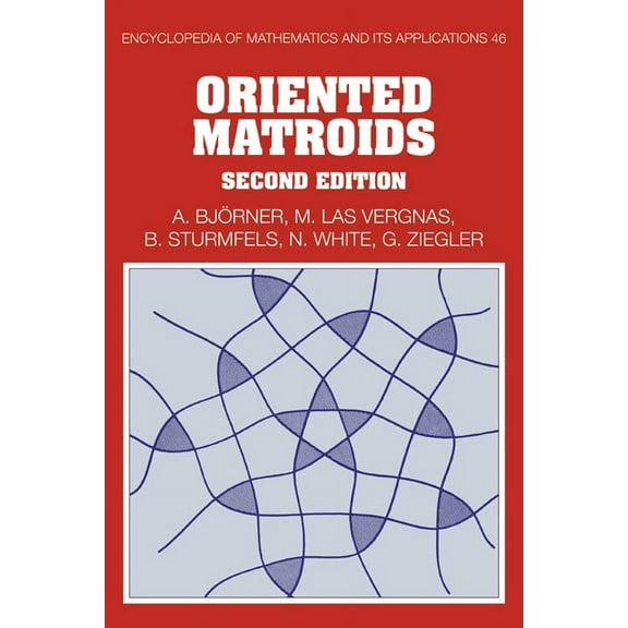 Encyclopedia of Mathematics and Its Appl Oriented Matroids: Second Edition, Book 46, (Paperback)