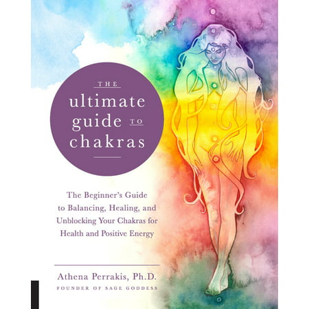 The Ultimate Guide to Chakras : The Beginner's Guide to Balancing, Healing, and Unblocking Your Chakras for Health and Positive (Best Stones For Chakra Healing)