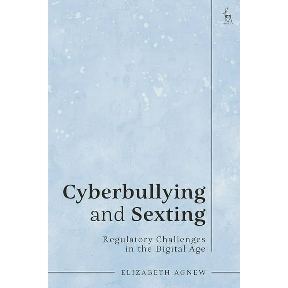 Cyberbullying and Sexting: Regulatory Challenges in the Digital Age, (Hardcover)