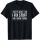 thumbnail image 1 of Thats What I Do - I Fix Stuff and I Know Things - Camiseta, 1 of 2