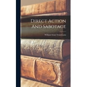 Direct Action And Sabotage (Hardcover)