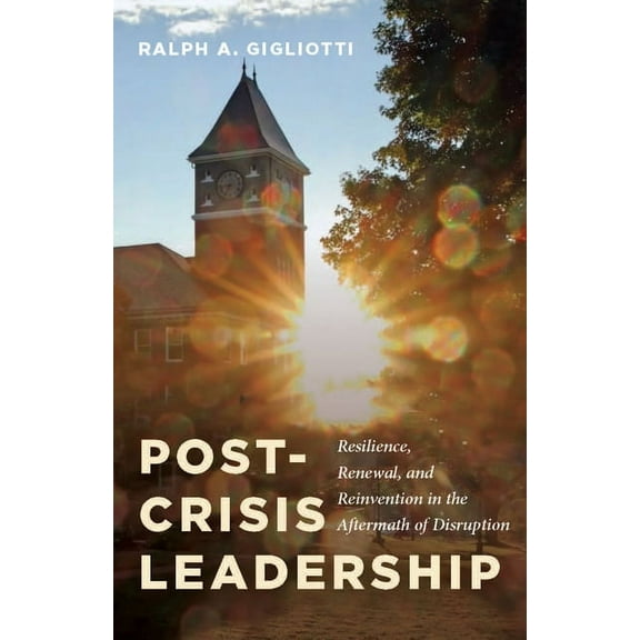 Post-Crisis Leadership: Resilience, Renewal, and Reinvention in the Aftermath of Disruption, (Paperback)